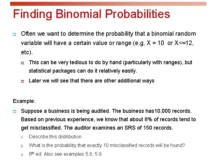 Finding Binomial Probabilities p Often we want to determine the probability that a binomial
