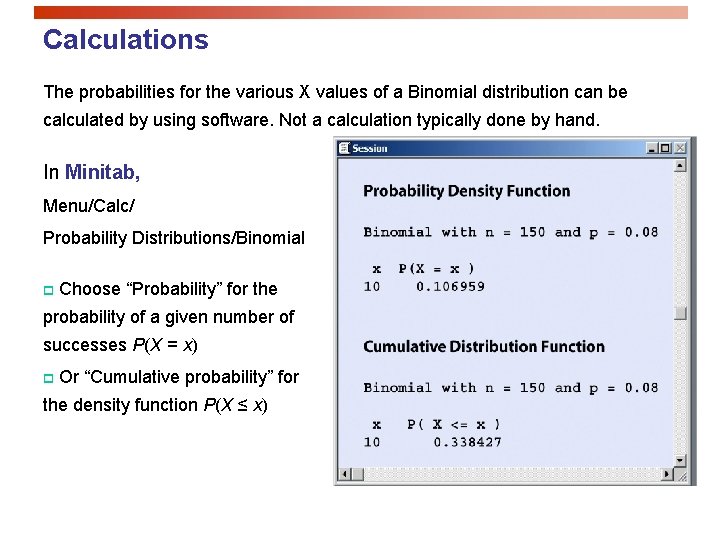 Calculations The probabilities for the various X values of a Binomial distribution can be