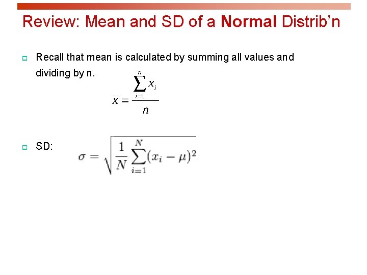 Review: Mean and SD of a Normal Distrib’n p Recall that mean is calculated