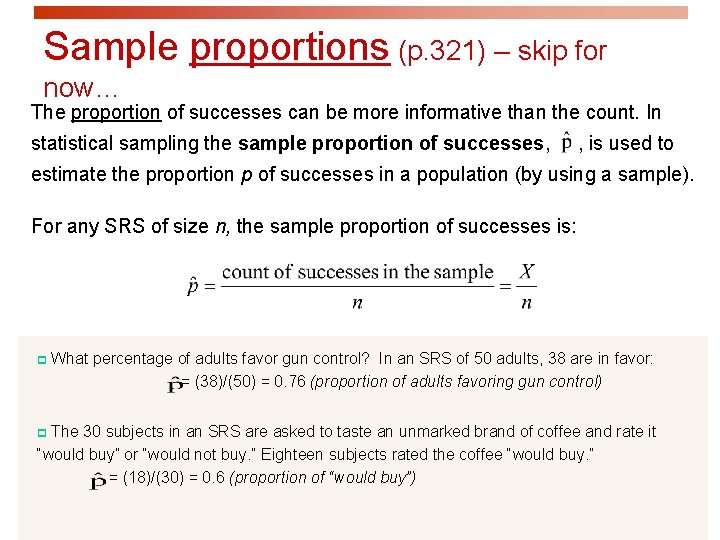 Sample proportions (p. 321) – skip for now… The proportion of successes can be