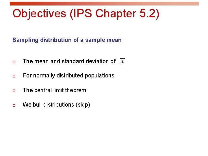 Objectives (IPS Chapter 5. 2) Sampling distribution of a sample mean p The mean