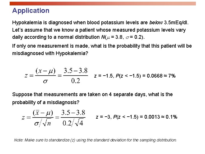 Application Hypokalemia is diagnosed when blood potassium levels are below 3. 5 m. Eq/dl.