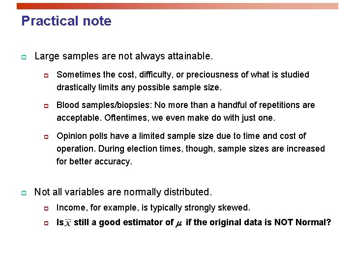 Practical note p Large samples are not always attainable. p p Sometimes the cost,