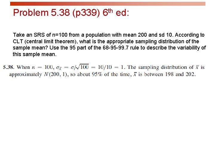Problem 5. 38 (p 339) 6 th ed: Take an SRS of n=100 from