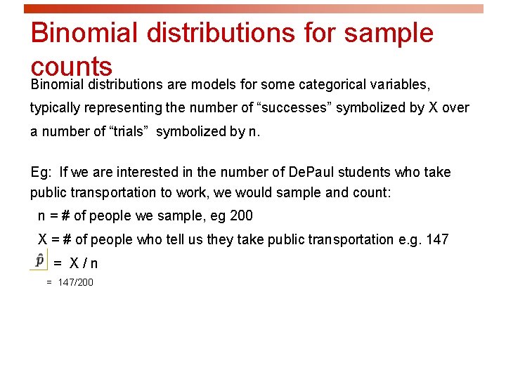 Binomial distributions for sample counts Binomial distributions are models for some categorical variables, typically