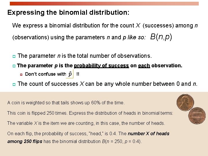 Expressing the binomial distribution: We express a binomial distribution for the count X (successes)