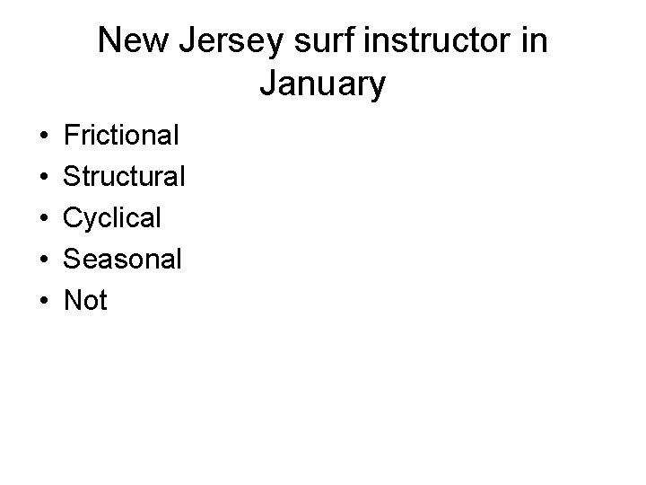 New Jersey surf instructor in January • • • Frictional Structural Cyclical Seasonal Not