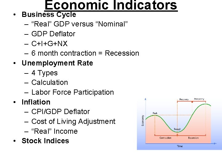 Economic Indicators • Business Cycle – “Real” GDP versus “Nominal” – GDP Deflator –