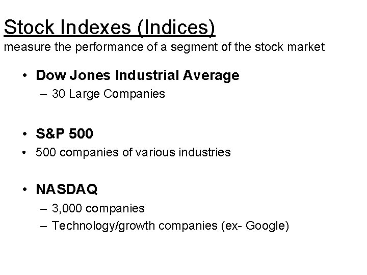 Stock Indexes (Indices) measure the performance of a segment of the stock market •