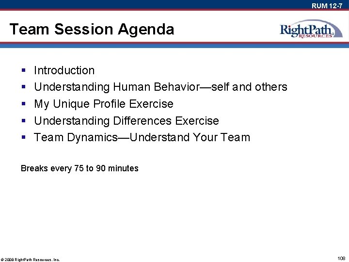 RUM 12 -7 Team Session Agenda § § § Introduction Understanding Human Behavior—self and