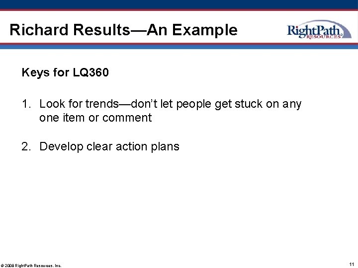 Richard Results—An Example Keys for LQ 360 1. Look for trends—don’t let people get