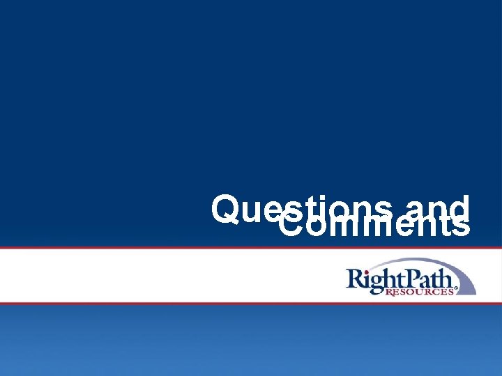 Questions and Comments © 2008 Right. Path Resources, Inc. 112 