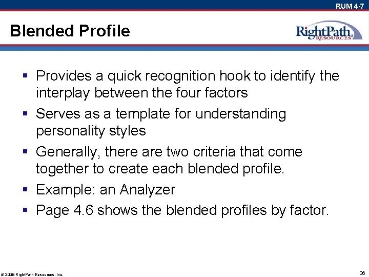 RUM 4 -7 Blended Profile § Provides a quick recognition hook to identify the