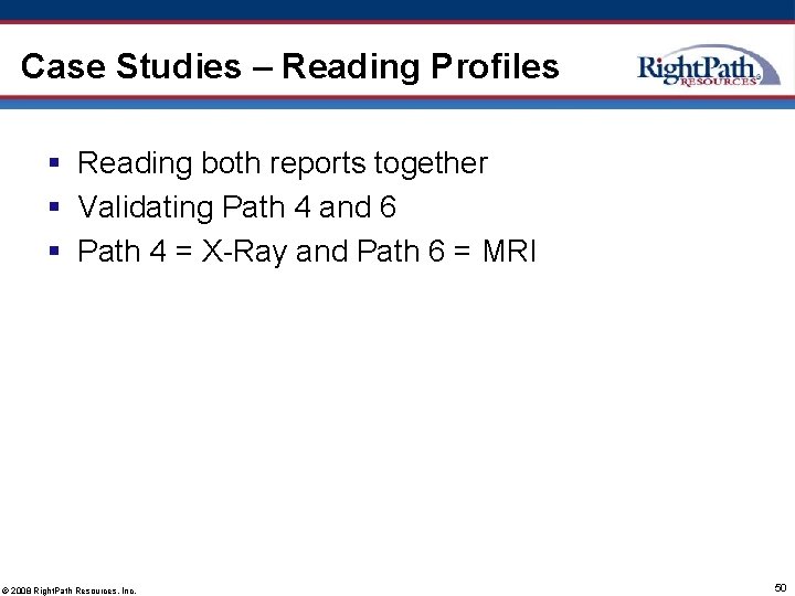 Case Studies – Reading Profiles § Reading both reports together § Validating Path 4