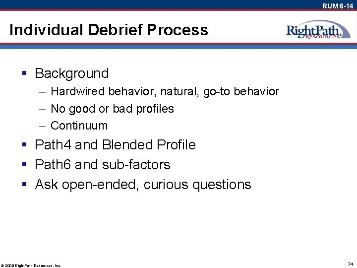 RUM 6 -14 Individual Debrief Process § Background – Hardwired behavior, natural, go-to behavior