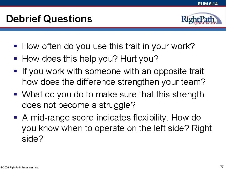 RUM 6 -14 Debrief Questions § How often do you use this trait in