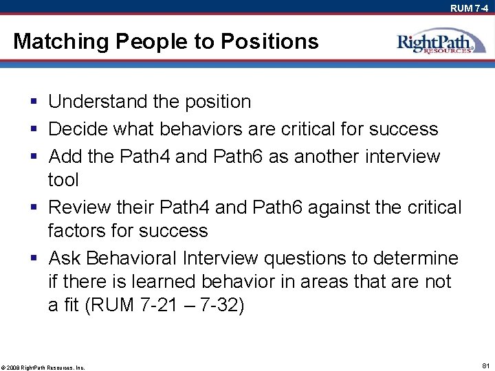 RUM 7 -4 Matching People to Positions § Understand the position § Decide what