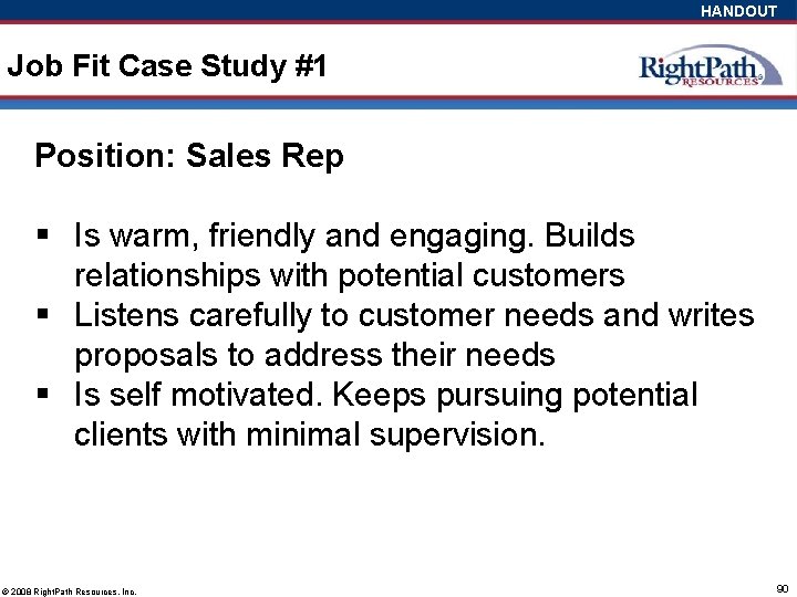 HANDOUT Job Fit Case Study #1 Position: Sales Rep § Is warm, friendly and