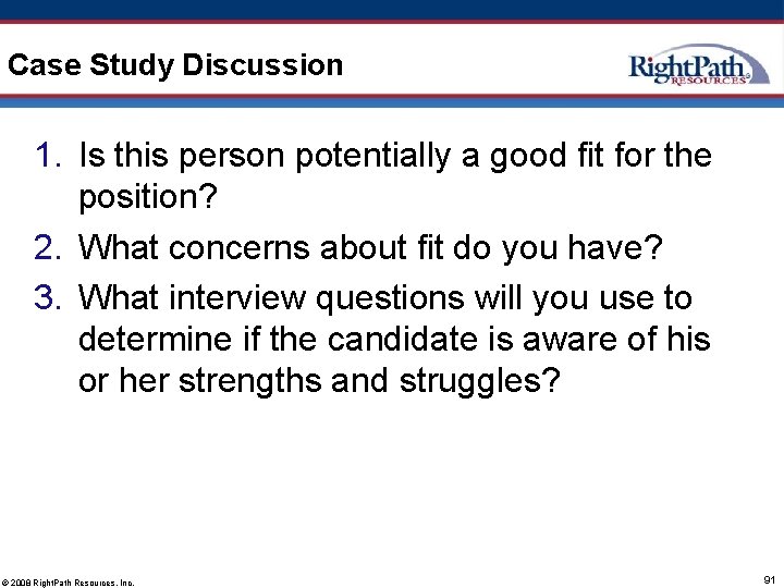 Case Study Discussion 1. Is this person potentially a good fit for the position?