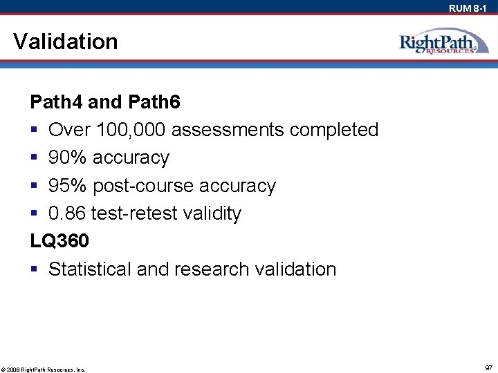 RUM 8 -1 Validation Path 4 and Path 6 § Over 100, 000 assessments