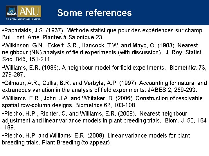Some references • Papadakis, J. S. (1937). Méthode statistique pour des expériences sur champ.