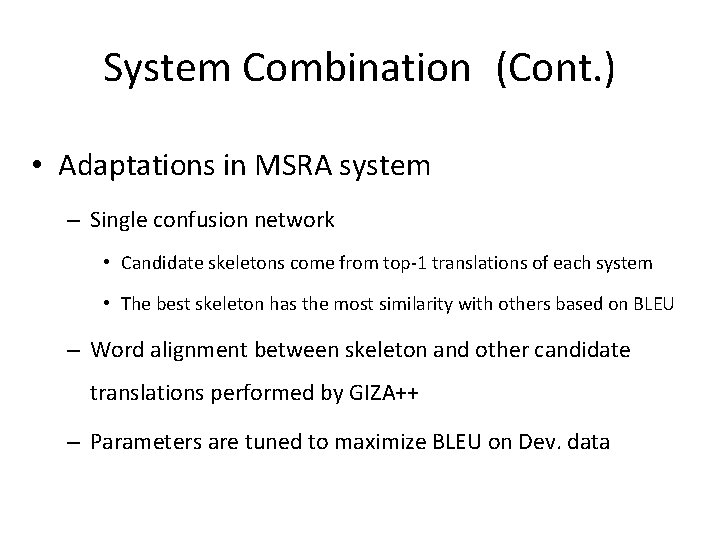 System Combination (Cont. ) • Adaptations in MSRA system – Single confusion network •