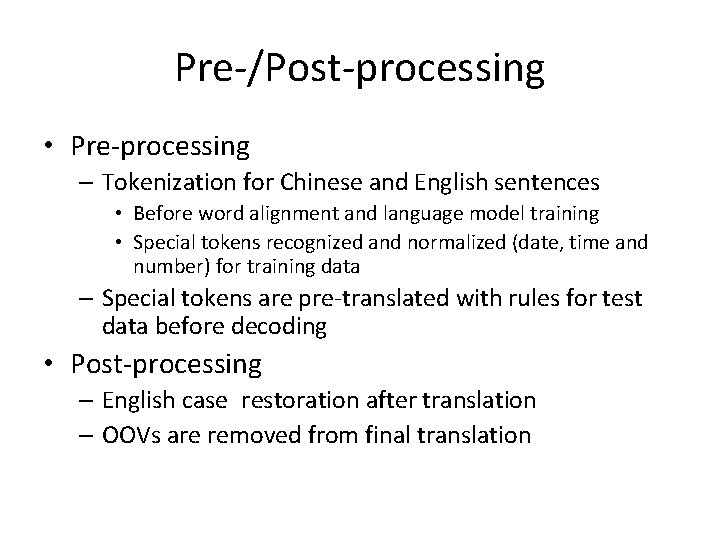 Pre-/Post-processing • Pre-processing – Tokenization for Chinese and English sentences • Before word alignment
