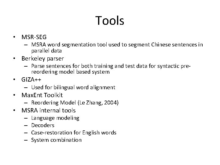 Tools • MSR-SEG – MSRA word segmentation tool used to segment Chinese sentences in