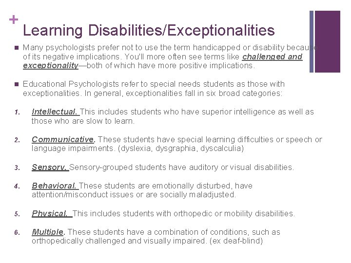 + Learning Disabilities/Exceptionalities n Many psychologists prefer not to use the term handicapped or