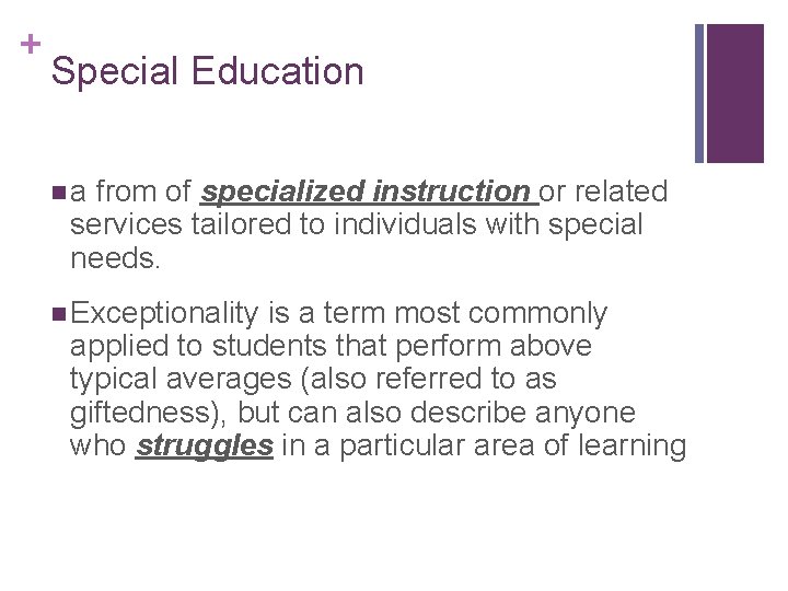 + Special Education na from of specialized instruction or related services tailored to individuals