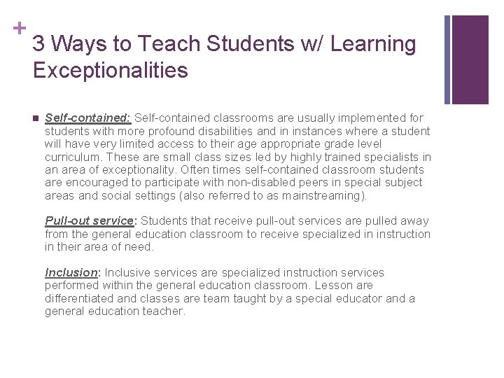 + 3 Ways to Teach Students w/ Learning Exceptionalities n Self-contained: Self-contained classrooms are