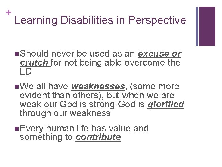 + Learning Disabilities in Perspective n Should never be used as an excuse or