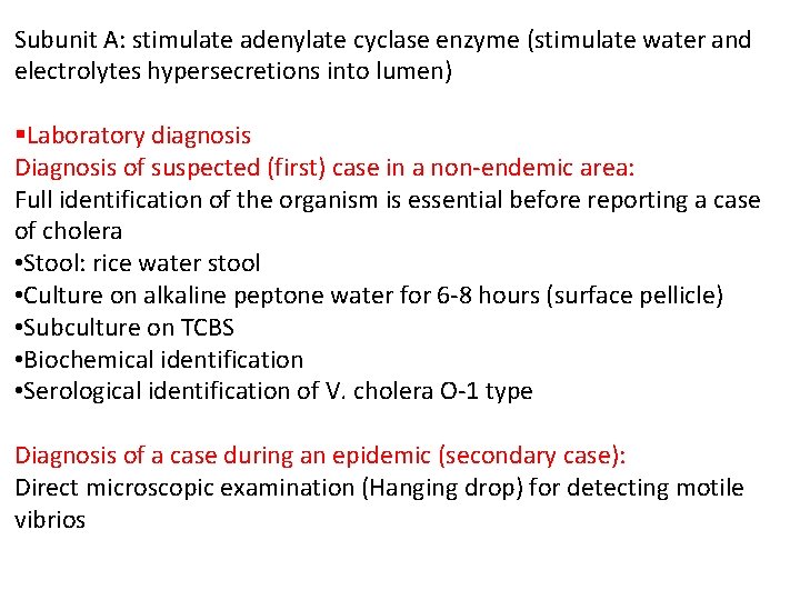 Subunit A: stimulate adenylate cyclase enzyme (stimulate water and electrolytes hypersecretions into lumen) §Laboratory