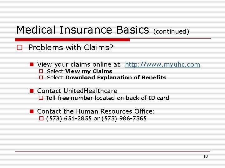 Medical Insurance Basics (continued) o Problems with Claims? n View your claims online at: