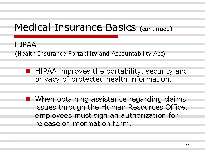 Medical Insurance Basics (continued) HIPAA (Health Insurance Portability and Accountability Act) n HIPAA improves