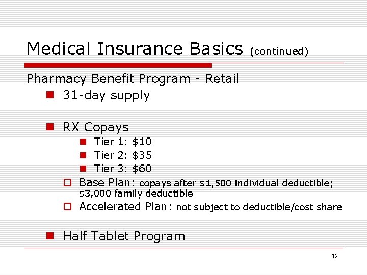 Medical Insurance Basics (continued) Pharmacy Benefit Program - Retail n 31 -day supply n