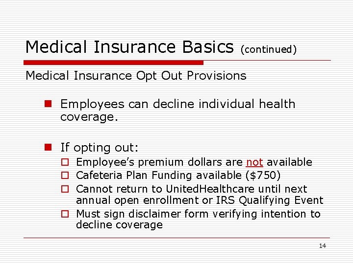 Medical Insurance Basics (continued) Medical Insurance Opt Out Provisions n Employees can decline individual