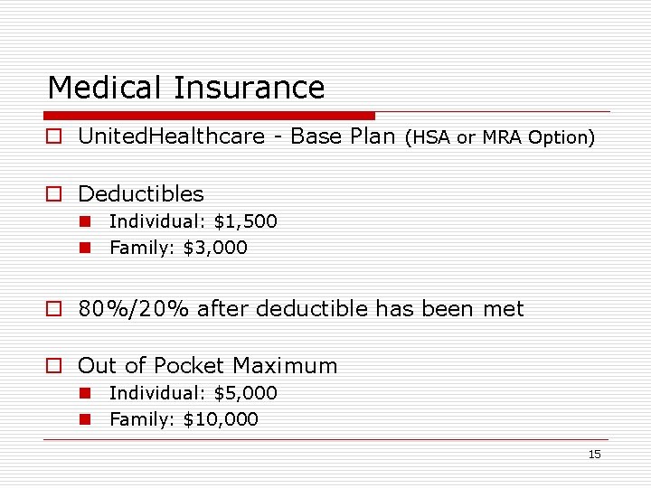 Medical Insurance o United. Healthcare - Base Plan (HSA or MRA Option) o Deductibles
