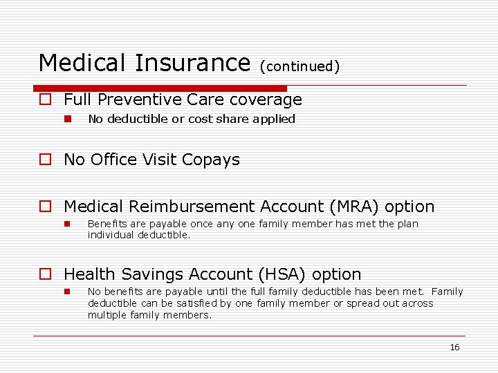 Medical Insurance (continued) o Full Preventive Care coverage n No deductible or cost share