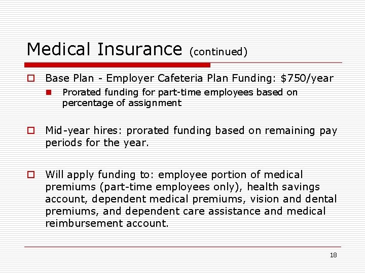 Medical Insurance (continued) o Base Plan - Employer Cafeteria Plan Funding: $750/year n Prorated