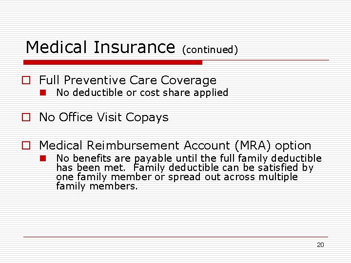 Medical Insurance (continued) o Full Preventive Care Coverage n No deductible or cost share