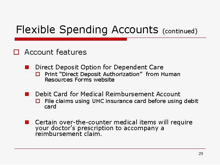 Flexible Spending Accounts (continued) o Account features n Direct Deposit Option for Dependent Care