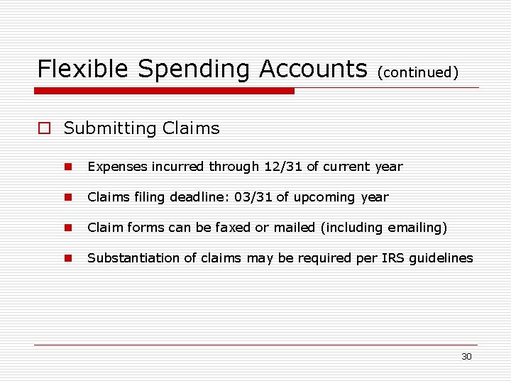 Flexible Spending Accounts (continued) o Submitting Claims n Expenses incurred through 12/31 of current