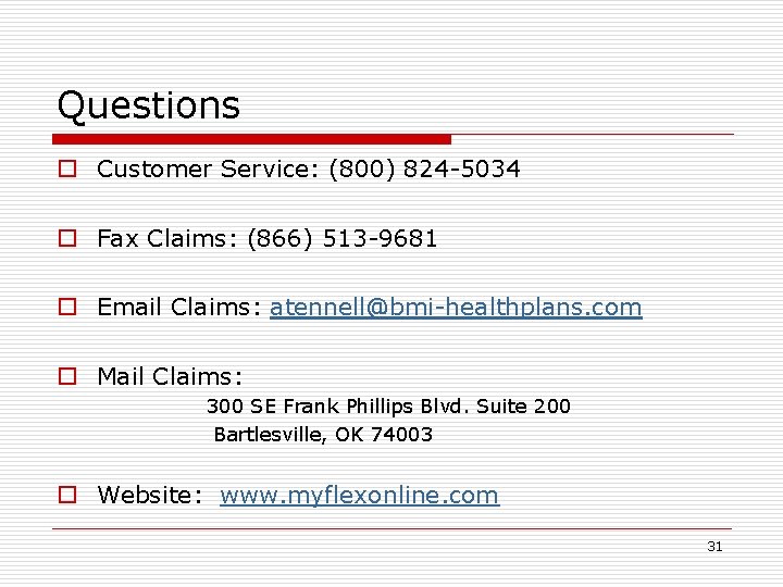 Questions o Customer Service: (800) 824 -5034 o Fax Claims: (866) 513 -9681 o