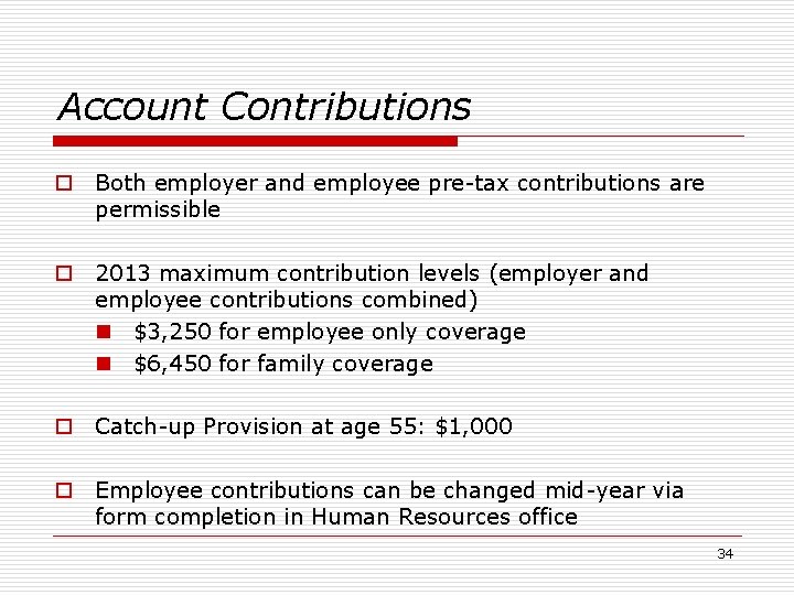 Account Contributions o Both employer and employee pre-tax contributions are permissible o 2013 maximum