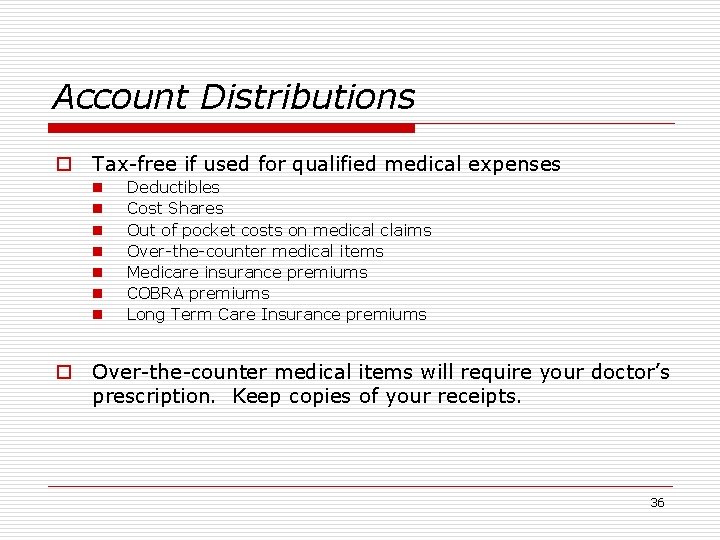 Account Distributions o Tax-free if used for qualified medical expenses n n n n