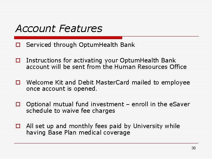 Account Features o Serviced through Optum. Health Bank o Instructions for activating your Optum.