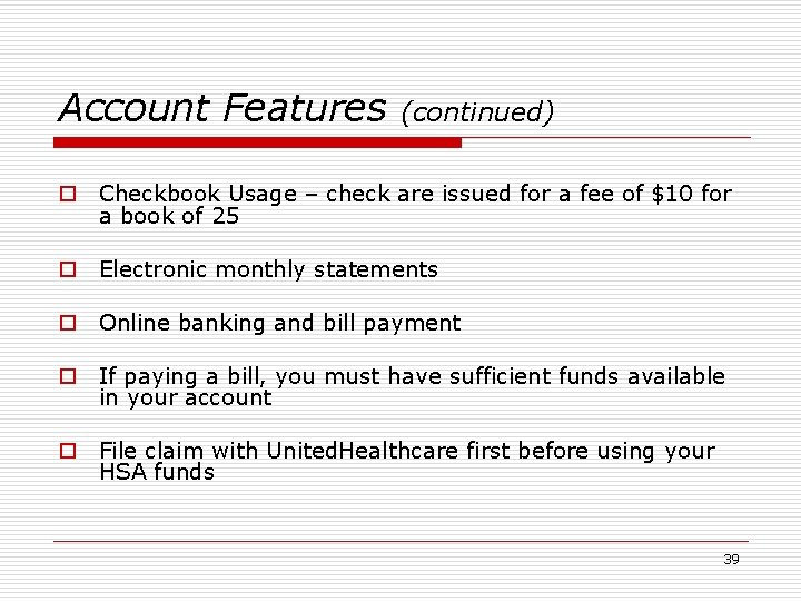 Account Features (continued) o Checkbook Usage – check are issued for a fee of