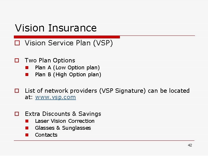 Vision Insurance o Vision Service Plan (VSP) o Two Plan Options n n Plan