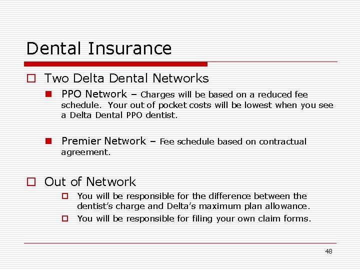 Dental Insurance o Two Delta Dental Networks n PPO Network – Charges will be